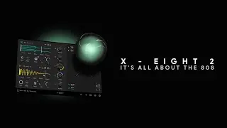 Introducing X-Eight 2 808 VST By Thenatan ( IT'S ALL ABOUT THE 808 )