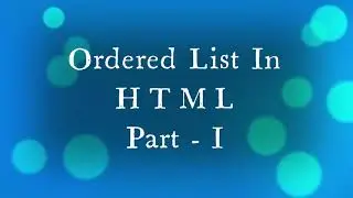 HTML Ordered Lists.  Part 1