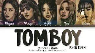 (G)I-DLE TOMBOY (R3HAB Remix) Lyrics (Color Coded Lyrics)