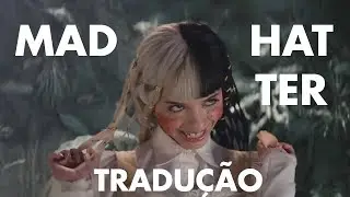 Melanie Martinez - Mad Hatter (Legendado/Tradução)