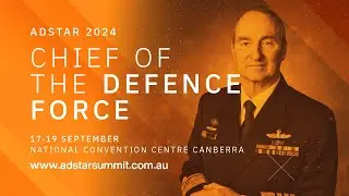 Chief of the Defence Force | Admiral David Johnston | ADSTAR 2024