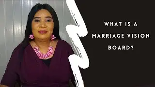 What is a Marriage Vision Board?   |How To Plan Your Wedding With Marriage In View Part 2