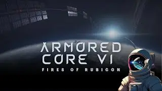 〘ARMORED CORE VI〙Suit Up Mercenaries There Is Coral To Harvest