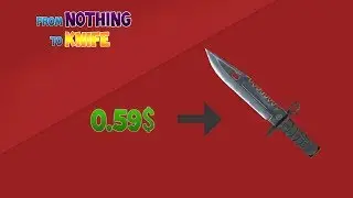From Nothing To Knife (ACTUALLY GOT A KNIFE)