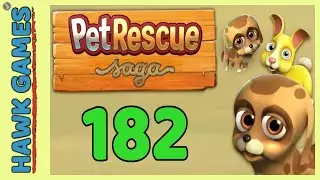 Pet Rescue Saga Level 182 - 3 Stars Walkthrough, No Boosters