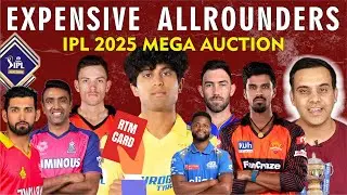 IPL 2025 Mega Auction: Expensive All Rounders | Maxwell | Ashwin | Rachin Ravindra | CSK, MI, RCB