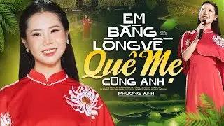 Em Bằng Lòng Về Quê Mẹ Cùng Anh - Phương Anh | Giọng Ca Xứ Nghệ Đốn Tim Người Nghe