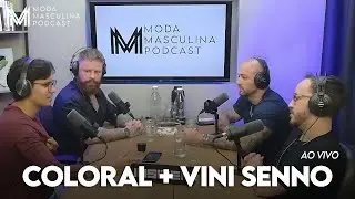 Coloral + Vini Senno ⎮ Moda Masculina Podcast #060