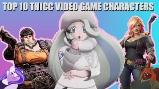 TOP 10 THICC VIDEO GAME CHARACTERS w/ Xephas Gracepaws