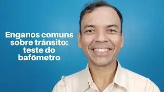 Enganos comuns sobre trânsito: teste do bafômetro