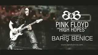 PINK FLOYD - High Hopes by Barış BENİCE