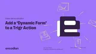 Add a 'Dynamic Form' to an Encodian Trigr Action