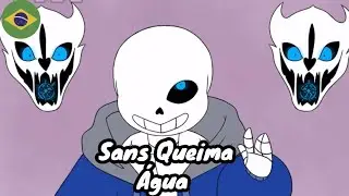 Sans Queima a Água Finalmente // Undertale Animação Dublado