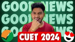 CUET 2024:- TOP 5 BIG UPDATES 🔥🔥 GOOD NEWS 🥳🥳🥳🥳