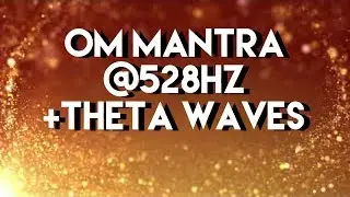Deep Healing OM Mantra @ 528Hz "The Miracle Frequency" +Theta Binaural Beats (1HR)
