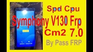 Android v.7.0 Frp Bypass 100%. Symphony v130 frp reset with Cm2 Box