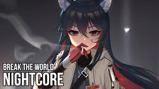 Nightcore - Break The World (SDMS)