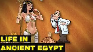Life in Ancient Egypt [5 Weird Facts about Daily Life in Ancient Egyptian Civilization]