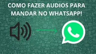 Como fazer audios para mandar no whatsapp!