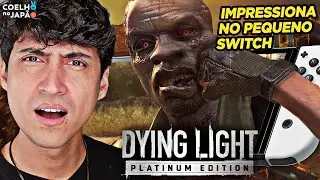 Impressionante no Switch! Veja o jogo impossível Dying Light Platinum Edition no Nintendo Switch