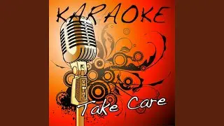 Take Care (Drake feat. Rihanna Karaoke Tribute)