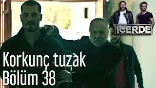 İçerde 38. Bölüm - Korkunç Tuzak