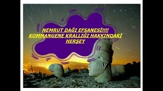 NEMRUT DAĞI EFSANESİ ,nemrut dağı sonsuzluğu arayan kral,nemrut dağı , ÖLÜMSÜZ KRALIN HİKAYESİ