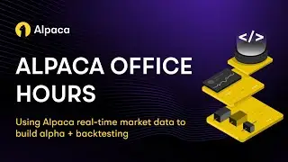 Alpaca Office Hours: WebSocket API Example and Backtesting