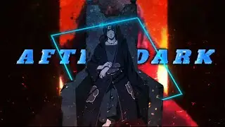 After Dark - Itachi Uchiha [Edit/AMV] Very quick