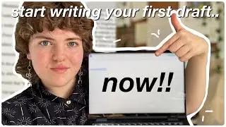 how to *actually* start writing the first draft | writing advice ✍️