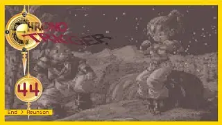 Chrono Trigger | 44 | End - Reunion