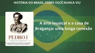 A arte musical e a Casa de Bragança: uma longa conexão