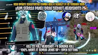 NEW UPDATE SENSITIVITAS KEEL X SCARLET FF V2 TERBARU 2025🔥AIM SERASA PANEL DRAG DIKIT HEADSHOT ‼️
