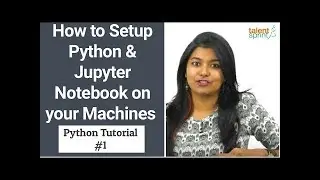 How to Setup Python and Jupyter | Python Tutorial #1 |  TalentSprint