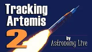 Astronomy Live Tracks Artemis 2 to the Moon and Back!