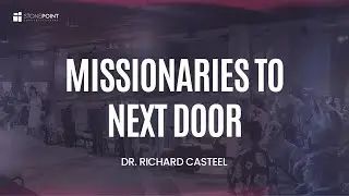 Pulpit Teacher: Dr. Richard Casteel - Missionaries To Next Door