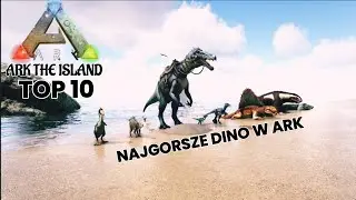 Top 10 najgorszych dinozaurów w Ark: The Island [Ark survival evolved]