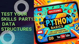 Mastering Python Basics: Fun and Challenging Questions Explained! Part13:Data Structures