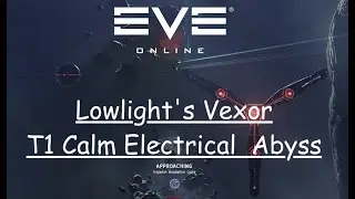 Eve Online - Lowlight's First Vexor T1 Calm Electric Abyssal #eveonline #abyss #vexor