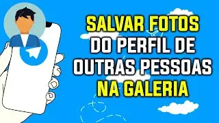 Como Salvar Fotos de Perfis do Outros na Sua Galeria do Telegram | Dicas Telegram