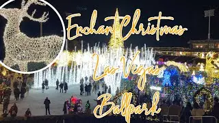 ENCHANT CHRISTMAS WALKTHROUGH | LAS VEGAS BALLPARK
