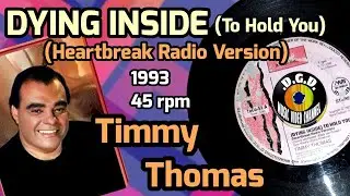 Dying Inside  (Heartbreak Radio Version) (1993) "45 rpm" - TIMMY THOMAS