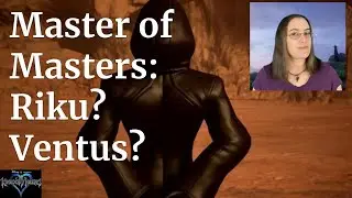 KH Theory: Could the Master of Masters Be Riku or Ventus? | Kingdom Hearts Theory