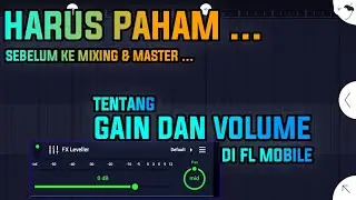 JANGAN SALAH ATUR GAIN DAN VOLUME SAAT KALIAN MIXING & MASTERING | Tutorial FL Mobile Part 11