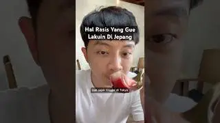 Hal Rasis Yang Gue Lakuin di Jepang