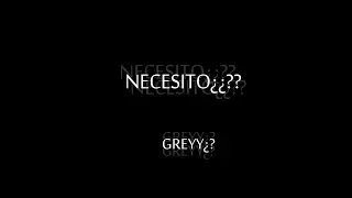 Necesito¿¿??-GREYY