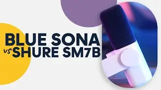 Blue Sona vs Shure SM7B: Which sounds best?!