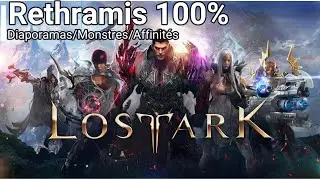 [Lost Ark] Rethramis 100% - Diaporamas/Monstres/Affinités/Objets de collection