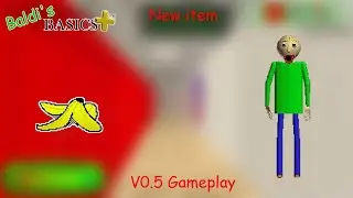 New item is here! | Baldi's Basics Plus V0.5 Gameplay (NEW UPDATE)
