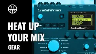Elektron Analog Heat MKII | How to use it in a Mix | Thomann